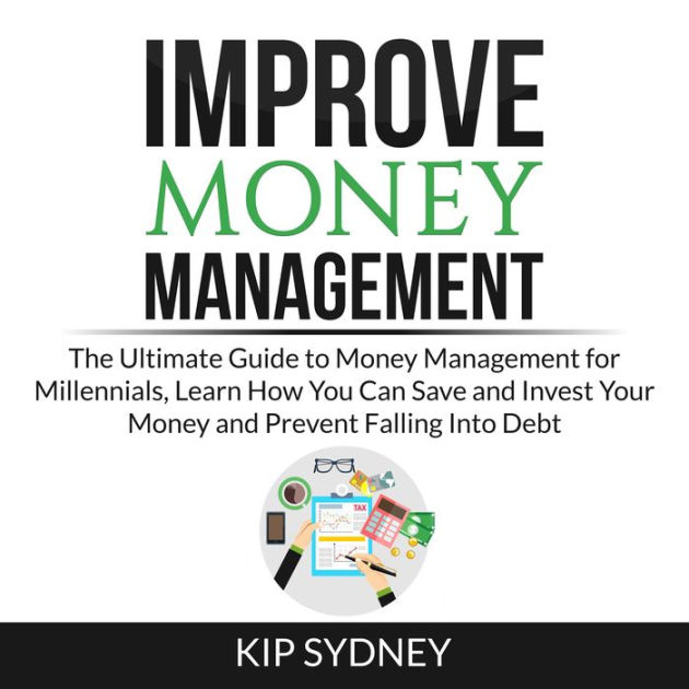 Improve Money Management: The Ultimate Guide to Money Management for ...