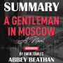 Summary of A Gentleman in Moscow: A Novel by Amor Towles