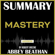 Summary of Mastery by Robert Greene