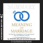 Summary of The Meaning of Marriage: Facing the Complexities of Commitment with the Wisdom of God by Timothy Keller (Abridged)