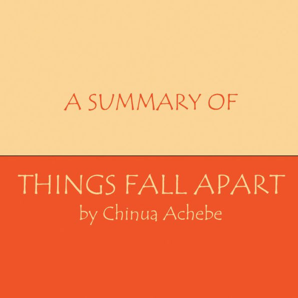 A Summary of Things Fall Apart (Abridged)