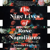 The Nine Lives of Rose Napolitano: A Novel