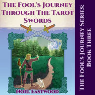 The Fool's Journey Through The Tarot Swords