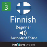 Learn Finnish - Level 3: Beginner Finnish: Volume 1, Lessons 1-25