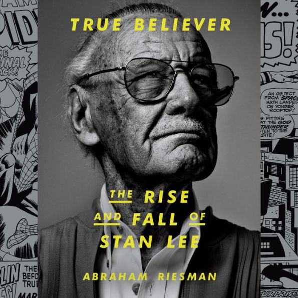 True Believer: The Rise and Fall of Stan Lee