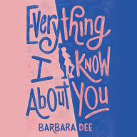 Everything I Know About You