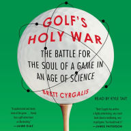 Golf's Holy War: The Battle for the Soul of a Game in an Age of Science