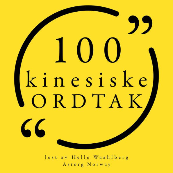 100 kinesiske ordtak: Samling 100 sitater fra