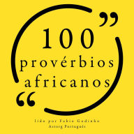100 provérbios africanos: Recolha as 100 citações de