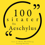 100 sitater fra Aeschylus: Samling 100 sitater fra