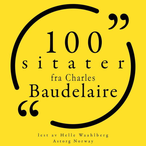 100 sitater fra Charles Baudelaire: Samling 100 sitater fra