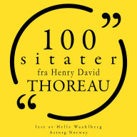 100 sitater fra Henry-David Thoreau: Samling 100 sitater fra
