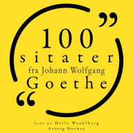 100 sitater fra Johann Wolfgang Goethe: Samling 100 sitater fra