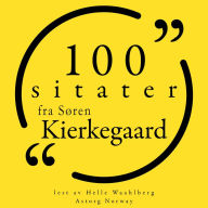 100 sitater fra Søren Kierkegaard: Samling 100 sitater fra