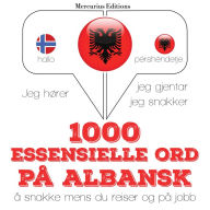 1000 essensielle ord på albansk: Jeg hører, jeg gjentar, jeg snakker