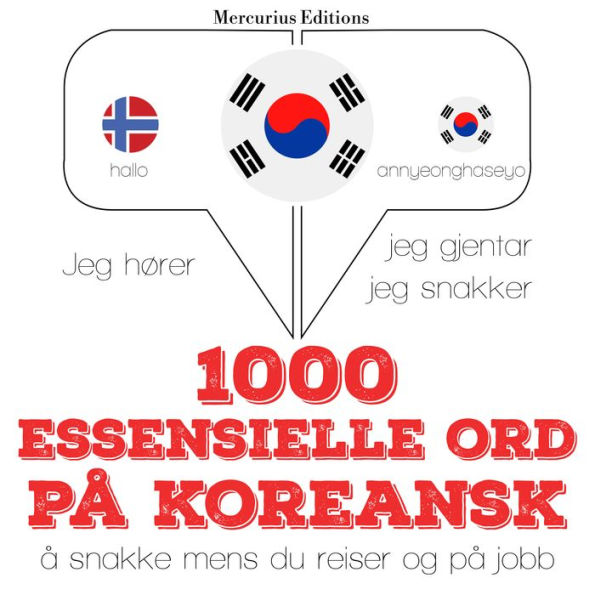 1000 essensielle ord på koreansk: Jeg hører, jeg gjentar, jeg snakker