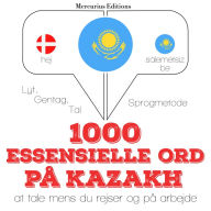 1000 essentielle ord i Kasakh: Lyt, gentag, tal: sprogmetode