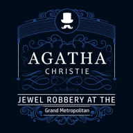 The Jewel Robbery at the Grand Metropolitan (A Hercule Poirot Short Story)