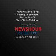 Kevin Wilson's Novel “Nothing To See Here” Makes Fun Of Your Child'S Meltdown