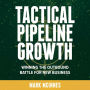 Tactical Pipeline Growth: winning the outbound battle for new business