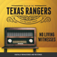 Tales of the Texas Rangers: No Living Witnesses: Old Time Radio Shows
