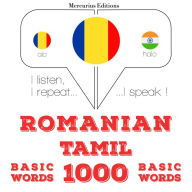 Tamil - Romania: 1000 de cuvinte de baz¿: I listen, I repeat, I speak : language learning course