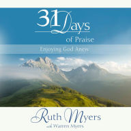 Thirty-One Days of Praise: Enjoying God Anew