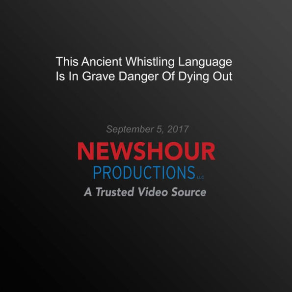 This Ancient Whistling Language Is In Grave Danger Of Dying Out