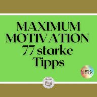 MAXIMUM MOTIVATION: 77 starke Tipps