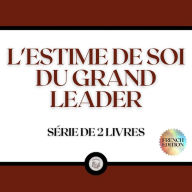 L'ESTIME DE SOI DU GRAND LEADER (SÉRIE DE 2 LIVRES)