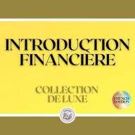 INTRODUCTION FINANCIÈRE: COLLECTION DE LUXE (3 LIVRES)