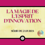 LA MAGIE DE L'ESPRIT D'INNOVATION (SÉRIE DE 2 LIVRES)