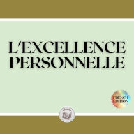 L'EXCELLENCE PERSONNELLE