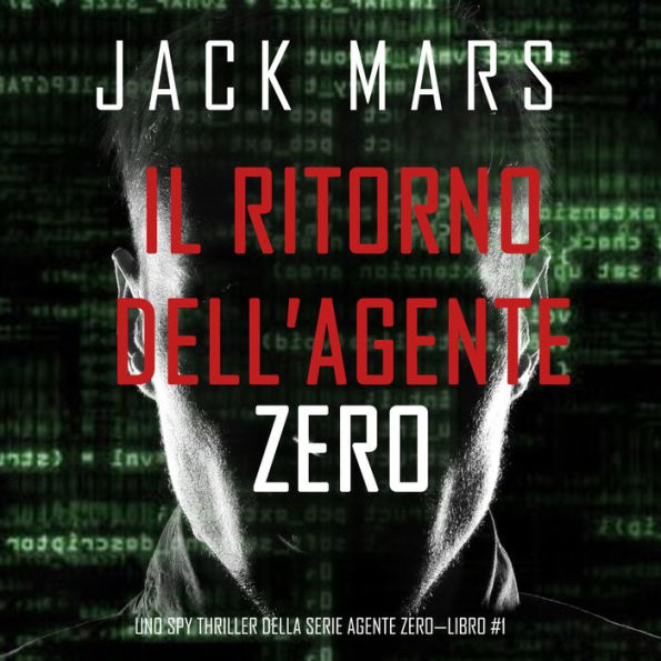 Il ritorno dell'Agente Zero (Uno spy thriller della serie Agente Zero-Libro #1)