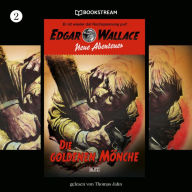 Die goldenen Mönche - Edgar Wallace - Neue Abenteuer, Band 2 (Ungekürzt)