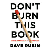 Don't Burn This Book: Thinking for Yourself in an Age of Unreason