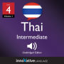 Learn Thai - Level 4: Intermediate Thai: Volume 1, Lessons 1-25