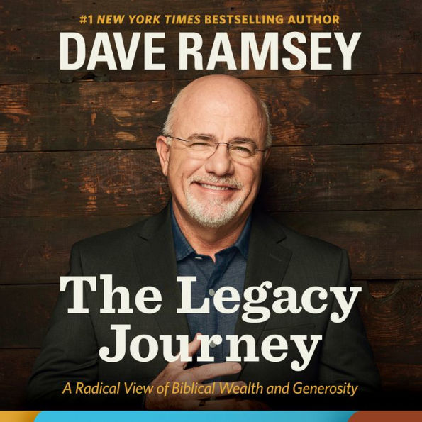 The Legacy Journey: A Radical View of Biblical Wealth and Generosity