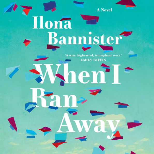 When I Ran Away: A Novel