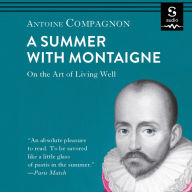 A Summer with Montaigne: On the Art of Living Well