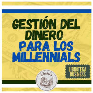 Gestión Del Dinero Para Los MILLENNIALS