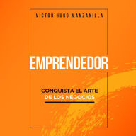 Emprendedor: Conquista el arte de los negocios