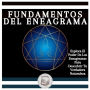 Fundamentos Del Eneagrama: Explora El Poder De Los Eneagramas Para Descubrir Tu Verdadera Naturaleza