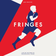 Fringes: Life on the Edge of Professional Rugby