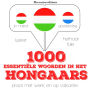 1000 essentiële woorden in het Hongaars: Luister, herhaal, spreek: taalleermethode