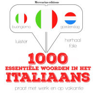 1000 essentiële woorden in het Italiaans: Luister, herhaal, spreek: taalleermethode