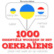 1000 essentiële woorden in het Oekraïens: Luister, herhaal, spreek: taalleermethode