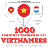 1000 essentiële woorden in het Vietnamees: Luister, herhaal, spreek: taalleermethode