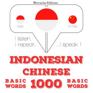 1000 kata-kata penting dalam bahasa Cina: I listen, I repeat, I speak : language learning course