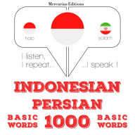1000 kata-kata penting dalam bahasa Persia: I listen, I repeat, I speak : language learning course
